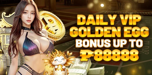 🎁 Daily VIP GOLDEN EGG Bonus Up to ₱88,888! 🎁